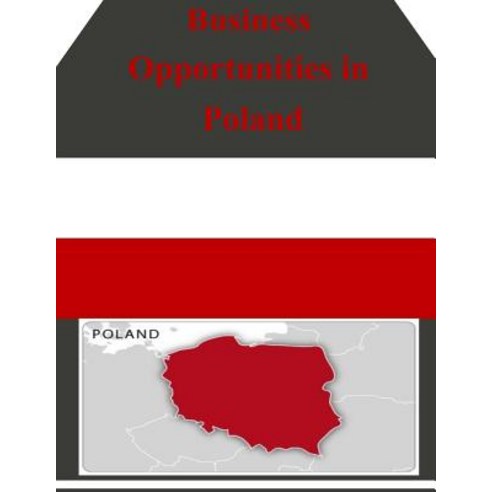 Business Opportunities in Poland Paperback, Createspace Independent Publishing Platform