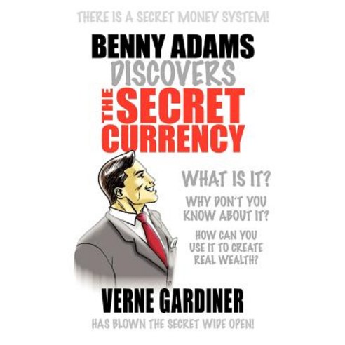 Benny Adams Discovers the Secret Currency: - The Secret Currency Paperback, Forty Degrees South