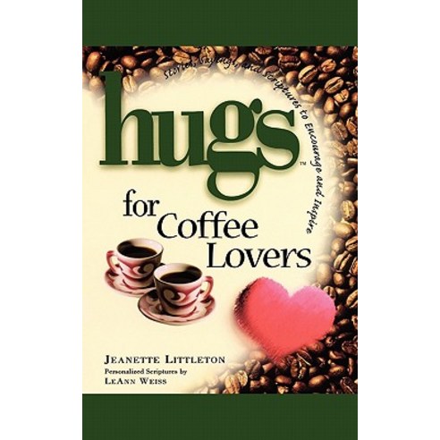 Hugs for Coffee Lovers: Stories Sayings and Scriptures to Encourage and Inspire Paperback, Howard Books