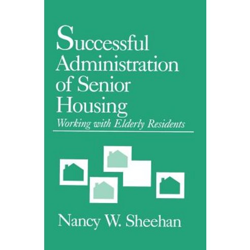 Successful Administration of Senior Housing: Working with Elderly Residents Paperback, Sage Publications, Inc