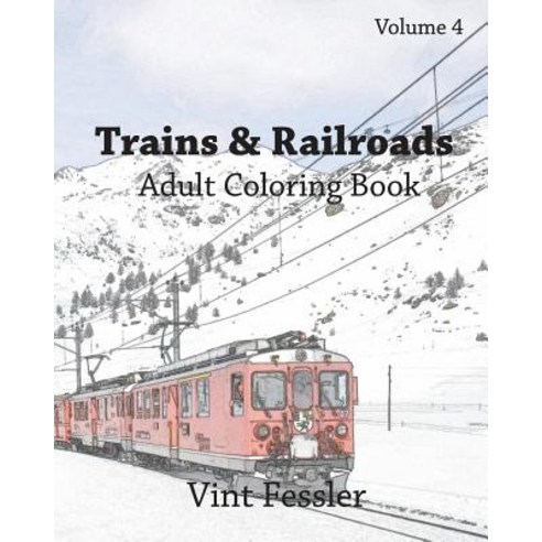 (영문도서) Trains & Railroads: Adult Coloring Book Volume 4: Train and Railroad Sketches for Coloring Paperback, Createspace Independent Publishing Platform
