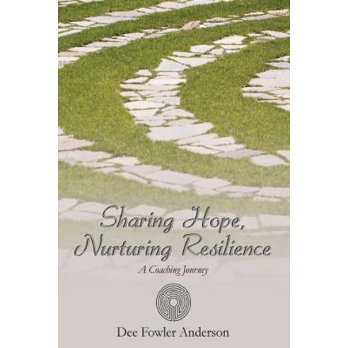 Sharing Hope Nurturing Resilience: A Coaching Journey Paperback, Createspace Independent Publishing Platform