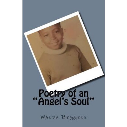 Poetry of an Angel''s Soul Paperback, Createspace Independent Publishing Platform