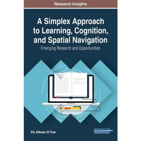 A Simplex Approach to Learning Cognition and Spatial Navigation: Emerging Research and Opportunities Hardcover, Information Science Reference