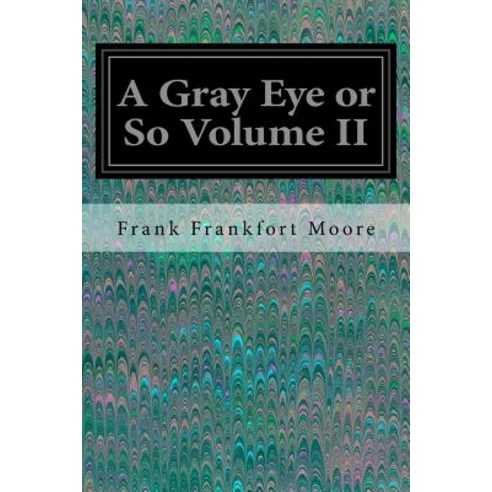 A Gray Eye or So Volume II Paperback, Createspace Independent Publishing Platform