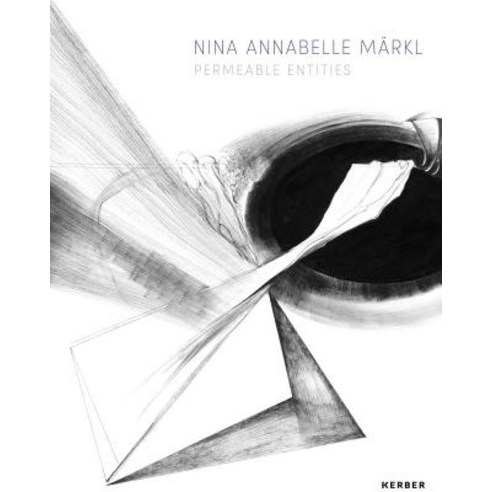 Nina Annabelle Markl: Permeable Entities Paperback, Kerber Verlag