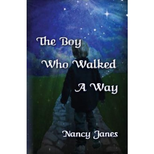 The Boy Who Walked a Way Paperback, Createspace Independent Publishing Platform