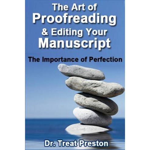The Art of Proofreading & Editing Your Manuscript: The Importance of Perfection Paperback, Createspace Independent Publishing Platform