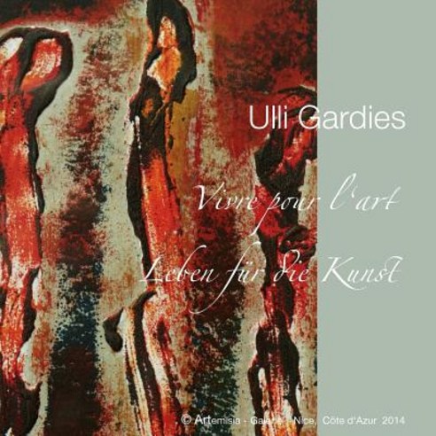 Ulli Gardies: Vivre Pour L''Art - Leben Fur Die Kunst Paperback, Createspace Independent Publishing Platform