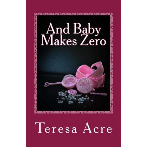 And Baby Makes Zero Paperback, Createspace Independent Publishing Platform