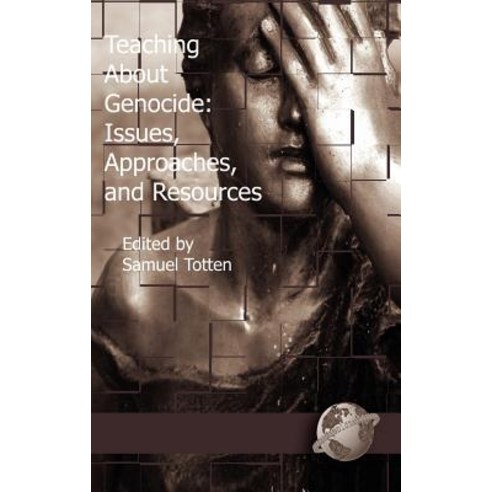 Teaching about Genocide: Issues Approaches and Resources (Hc) Hardcover, Information Age Publishing