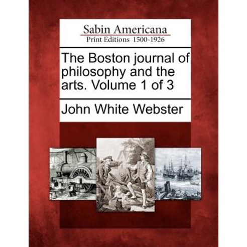 The Boston Journal of Philosophy and the Arts. Volume 1 of 3 Paperback, Gale Ecco, Sabin Americana