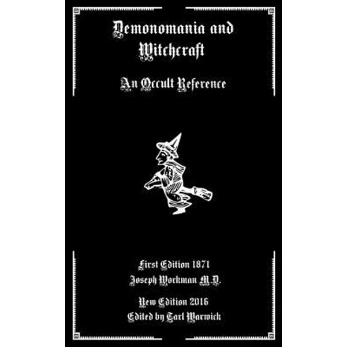 Demonomania and Witchcraft: An Occult Reference Paperback, Createspace Independent Publishing Platform