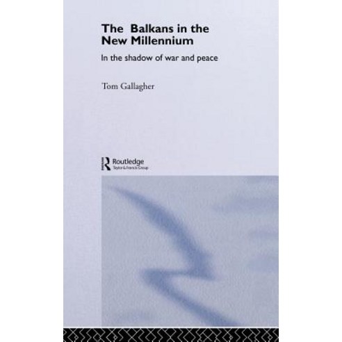 The Balkans in the New Millennium: In the Shadow of War and Peace Hardcover, Routledge