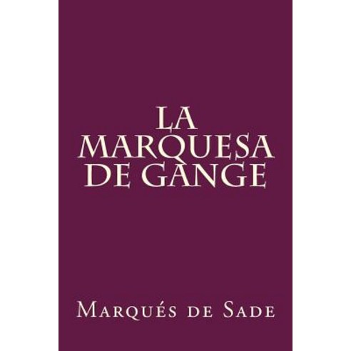 La Marquesa de Gange (Spanish Edition) Paperback, Createspace Independent Publishing Platform