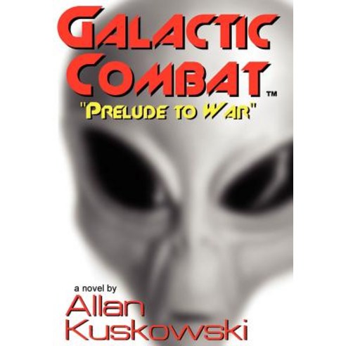 Galactic Combat: Prelude to War Hardcover, Authorhouse