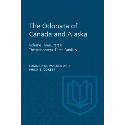 The Odonata of Canada and Alaska Volume Three: Part III: The Anisoptera-Three Families Paperback, University of Toronto Press