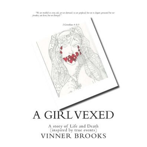 A Girl Vexed: A Story of Life and Death (Inspired by True Events) Paperback, Createspace Independent Publishing Platform