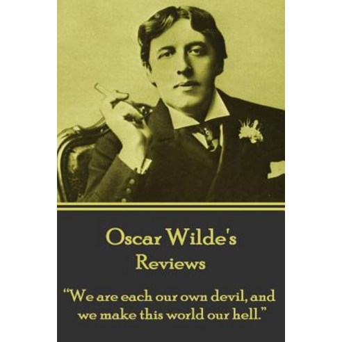 Oscar Wilde - Reviews: "We Are Each Our Own Devil and We Make This World Our Hell." Paperback, Word to the Wise