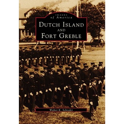 Dutch Island and Fort Greble Paperback, Arcadia Publishing (SC)