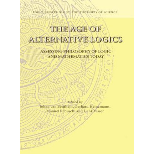 The Age of Alternative Logics: Assessing Philosophy of Logic and Mathematics Today Hardcover, Springer