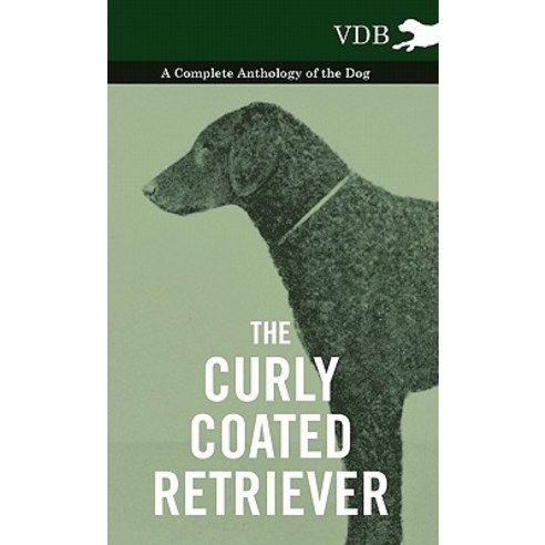The Curly Coated Retriever - A Complete Anthology of the Dog - Hardcover, Vintage Dog Books