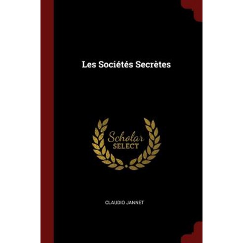 Les Societes Secretes Paperback, Andesite Press