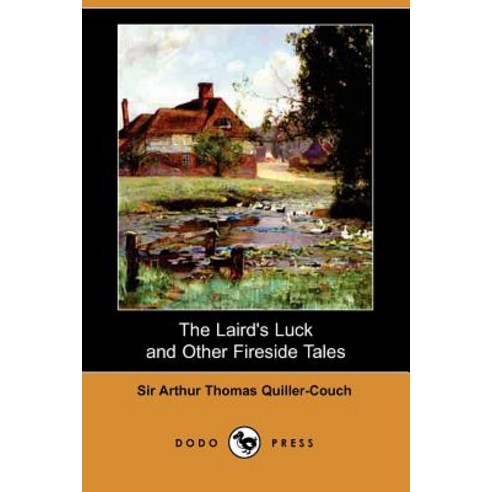 The Laird''s Luck and Other Fireside Tales (Dodo Press) Paperback, Dodo Press