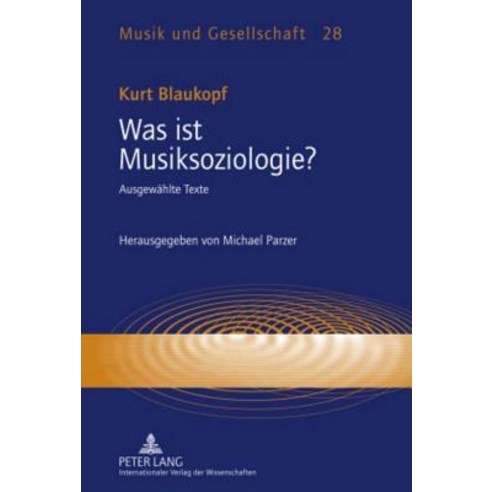 Was Ist Musiksoziologie?: Ausgewaehlte Texte- Herausgegeben Von Michael Parzer Hardcover, Peter Lang Gmbh, Internationaler Verlag Der W