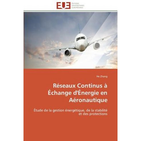 Reseaux Continus a Echange D''Energie En Aeronautique = Ra(c)Seaux Continus A A(C)Change D''A(c)Nergie En AA(C)Ronautique Paperback, Univ Europeenne