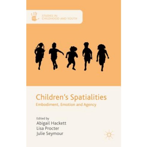 Children''s Spatialities: Embodiment Emotion and Agency Hardcover, Palgrave MacMillan