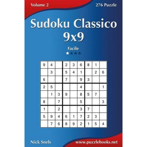 Sudoku Classico 9x9 - Facile - Volume 2 - 276 Puzzle Paperback, Createspace Independent Publishing Platform