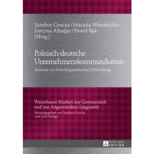 Polnisch-Deutsche Unternehmenskommunikation: Ansaetze Zu Ihrer Linguistischen Erforschung Hardcover, Peter Lang Gmbh, Internationaler Verlag Der W