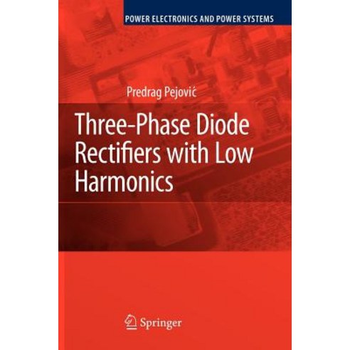 Three-Phase Diode Rectifiers with Low Harmonics: Current Injection Methods Paperback, Springer