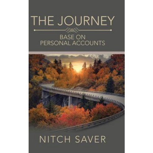 The Journey: Base on Personal Accounts Hardcover, Authorhouse