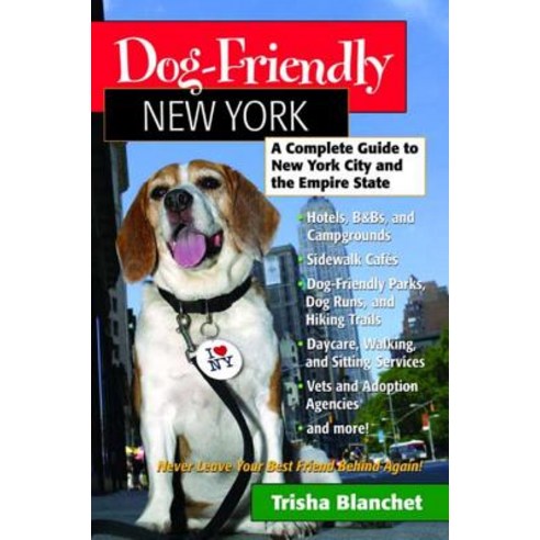 Dog-Friendly New York: A Complete Guide to New York City and the Empire State Paperback, Countryman Press