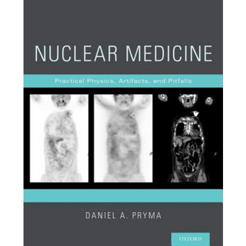 Nuclear Medicine: Practical Physics Artifacts and Pitfalls Paperback, Oxford University Press, USA
