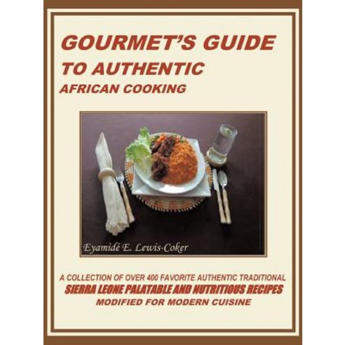Gourmet''s Guide to Authentic African Cooking Paperback, Authorhouse