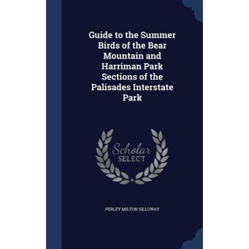 Guide to the Summer Birds of the Bear Mountain and Harriman Park Sections of the Palisades Interstate Park Hardcover, Sagwan Press