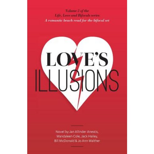 Love''s Illusions: A Romantic Beach Read for the Bifocal Set Paperback, Createspace Independent Publishing Platform