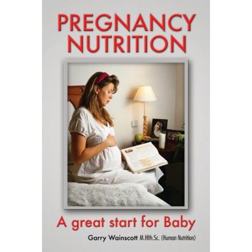 Pregnancy Nutrition: A Great Start for Baby Paperback, Createspace