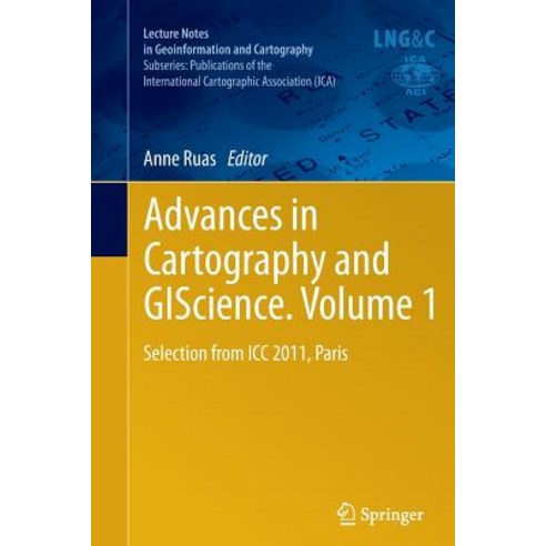 Advances in Cartography and Giscience. Volume 1: Selection from ICC 2011 Paris Paperback, Springer