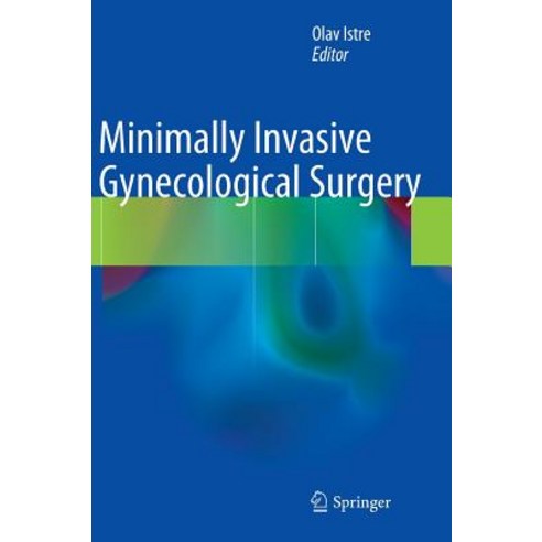 Minimally Invasive Gynecological Surgery Hardcover, Springer
