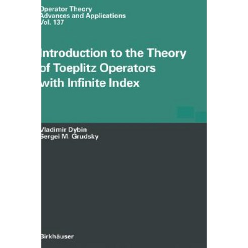Introduction to the Theory of Toeplitz Operators with Infinite Index Hardcover, Birkhauser