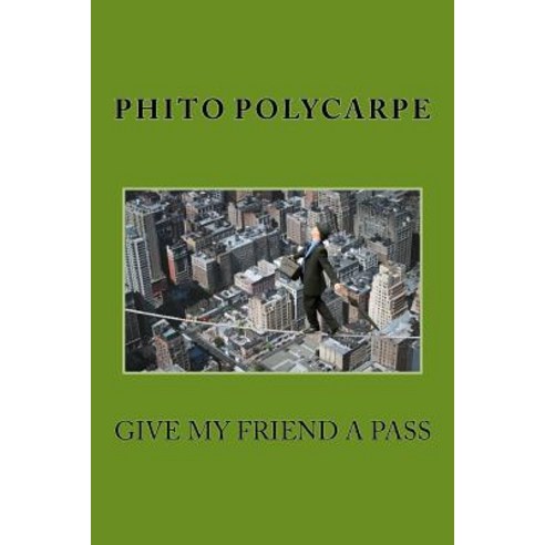 Give My Friend a Pass Paperback, Createspace Independent Publishing Platform