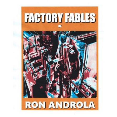Factory Fables Paperback, Createspace Independent Publishing Platform