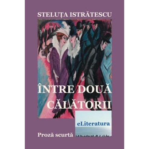 Intre Doua Calatorii: Proza Scurta Paperback, Createspace Independent Publishing Platform