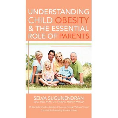 Understanding Child Obesity & the Essential Role of Parents Paperback, Xlibris Corporation