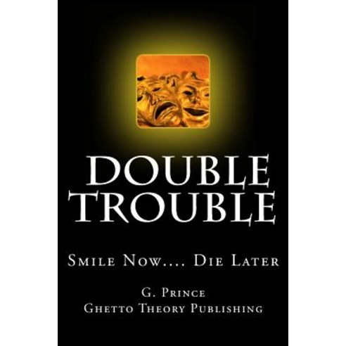 Double Trouble: Smile Now.... Die Later Paperback, Ghetto Theory Publishing