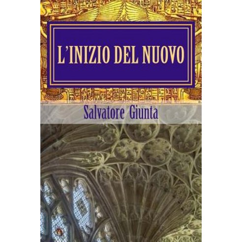 L''Inizio del Nuovo: La Prima Avventura Di Saverio Giordano Paperback, Createspace Independent Publishing Platform